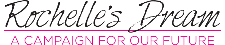 The image shows the text “Rochelle’s Dream” in black script font above “A CAMPAIGN FOR OUR FUTURE” in pink uppercase letters, separated by a pink horizontal line.