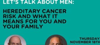 Let’s Talk About Men: Hereditary Cancer Risk and What it Means for You and Your Family