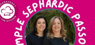 Sharsheret in the Kitchen – A Simple Sephardic Passover with the Sephardic Spice Girls