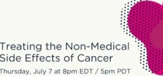 Treating the Non-Medical Side Effects of Cancer