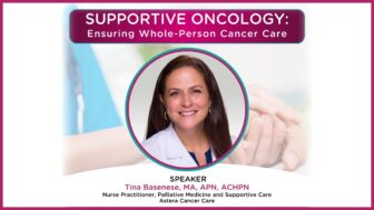 Supportive Oncology: Ensuring Whole Person Cancer Care