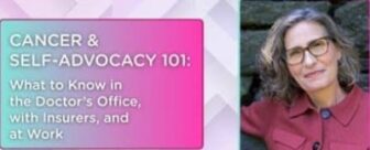 Cancer & Self-Advocacy 101: What to Know in the Doctor’s Office, with Insurers, and at Work