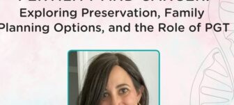 Fertility and Cancer: Exploring Preservation, Family Planning Options, and the Role of PGT