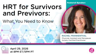 HRT for Survivors and Previvors: What You Need to Know