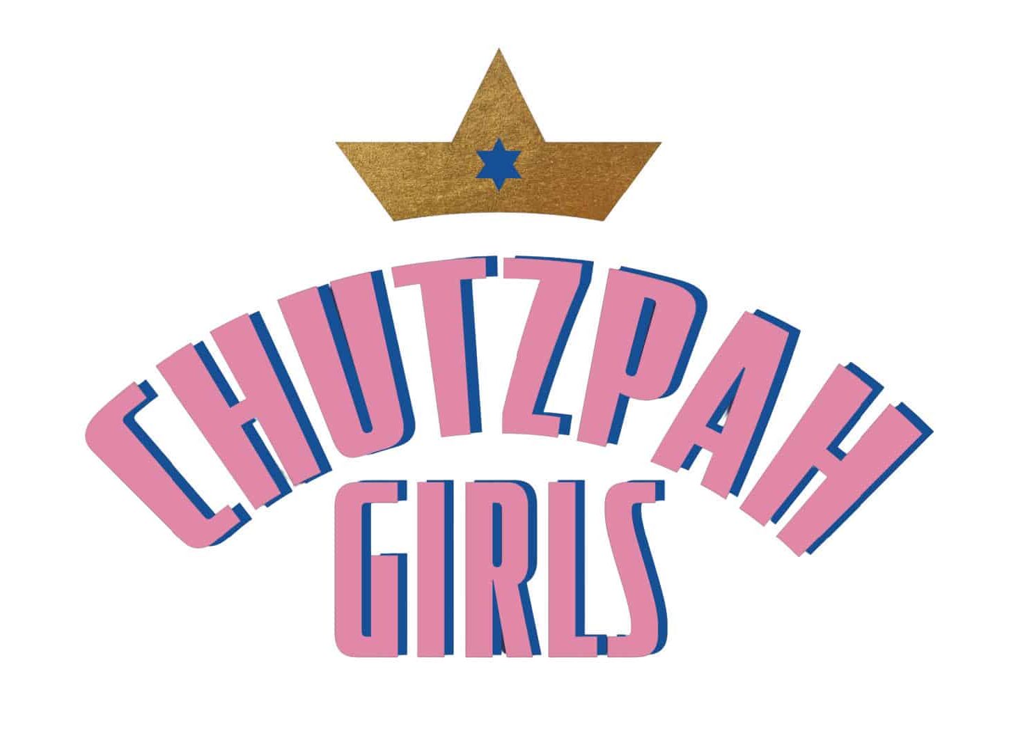 Text reads CHUTZPAH GIRLS in pink and blue curved letters, evoking a sense of emotional and spiritual healing. A gold crown with a blue star is on the left side of the text. The background is white.